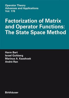 Bart / Ran / Gohberg |  Factorization of Matrix and Operator Functions: The State Space Method | Buch |  Sack Fachmedien