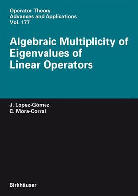 Mora-Corral / López-Gómez |  Algebraic Multiplicity of Eigenvalues of Linear Operators | Buch |  Sack Fachmedien
