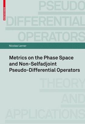 Lerner |  Metrics on the Phase Space and Non-Selfadjoint Pseudo-Differential Operators | Buch |  Sack Fachmedien