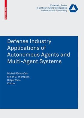 Pechoucek / Voos / Thompson |  Defense Industry Applications of Autonomous Agents and Multi-Agent Systems | Buch |  Sack Fachmedien