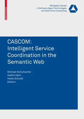 Schumacher / Helin / Schuldt |  CASCOM: Intelligent Service Coordination in the Semantic Web | eBook | Sack Fachmedien