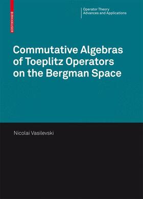 Vasilevski |  Commutative Algebras of Toeplitz Operators on the Bergman Space | Buch |  Sack Fachmedien