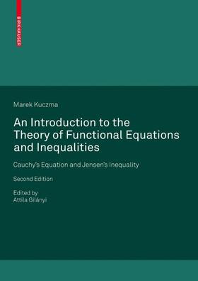 Kuczma / Gilányi |  An Introduction to the Theory of Functional Equations and Inequalities | Buch |  Sack Fachmedien