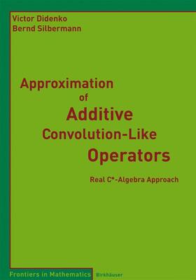 Silbermann / Didenko |  Approximation of Additive Convolution-Like Operators | Buch |  Sack Fachmedien