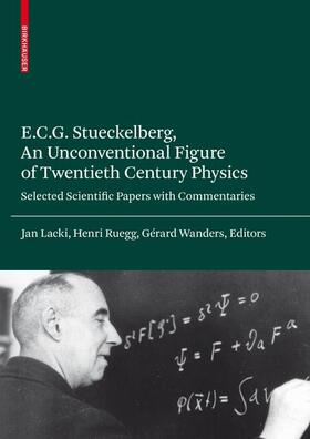 Lacki / Wanders / Ruegg |  E.C.G. Stueckelberg, An Unconventional Figure of Twentieth Century Physics | Buch |  Sack Fachmedien