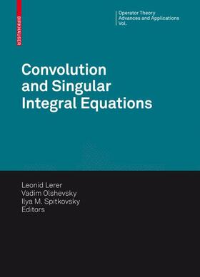 Lerer / Spitkovsky / Olshevsky |  Convolution Equations and Singular Integral Operators | Buch |  Sack Fachmedien