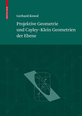 Kowol |  Projektive Geometrie und Cayley-Klein Geometrien der Ebene | Buch |  Sack Fachmedien