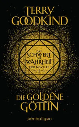 Goodkind |  Die goldene Göttin - Das Schwert der Wahrheit | Buch |  Sack Fachmedien