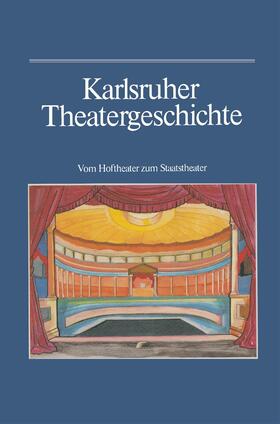 Haass / Kappler / Schwarzmaier | Karlsruher Theatergeschichte | Buch | 978-3-7650-0452-0 | sack.de