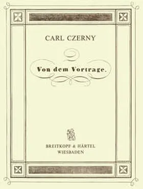 Czerny / Mahlert |  Von dem Vortrage (1839) | Buch |  Sack Fachmedien