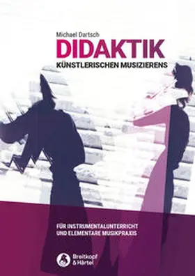 Dartsch |  Didaktik künstlerischen Musizierens | Buch |  Sack Fachmedien