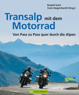 Degenhardt / Rudolf Kuhl, Sven Degenhardt (Hrsg.) |  Transalp mit dem Motorrad | Buch |  Sack Fachmedien