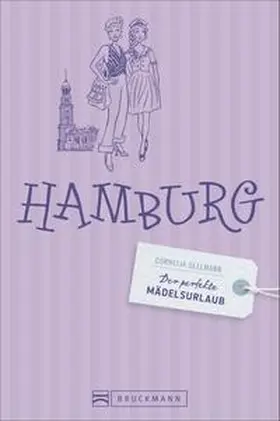 Lendt / Seelmann |  Der perfekte Mädelsurlaub – Hamburg | Buch |  Sack Fachmedien