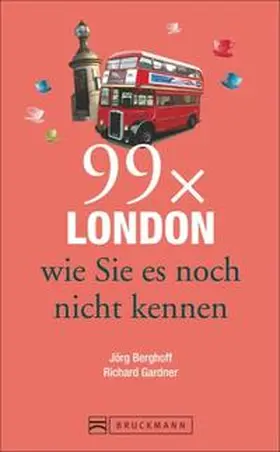 Berghoff / Gardner |  99 x London wie Sie es noch nicht kennen | Buch |  Sack Fachmedien