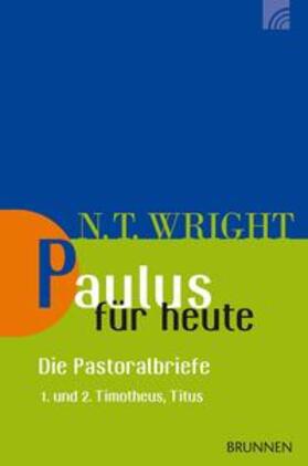 Wright |  Wright, N: Paulus für heute - die Pastoralbriefe | Buch |  Sack Fachmedien