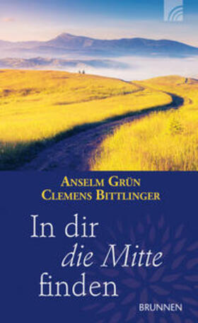 Grün / Bittlinger | In dir die Mitte finden | Buch | 978-3-7655-0910-0 | sack.de