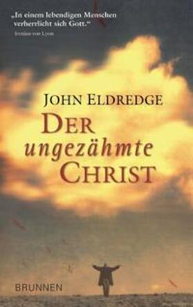 Eldredge |  Der ungezähmte Christ | Buch |  Sack Fachmedien