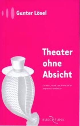 Lösel |  Theater ohne Absicht | Buch |  Sack Fachmedien