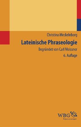 Meckelnborg / Becker / Meissner |  Studienbücher WBG / Lateinische Phraseologie | Sonstiges |  Sack Fachmedien