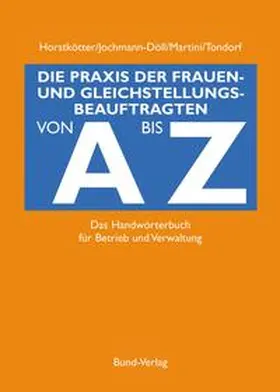 Horstkötter / Martini / Jochmann-Döll |  Die Praxis der Gleichstellungsbeauftragten von A bis Z | Buch |  Sack Fachmedien