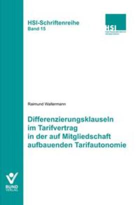 Waltermann |  Differenzierungsklauseln im Tarifvertrag in der auf Mitgliedschaft aufbauenden Tarifautonomie | Buch |  Sack Fachmedien