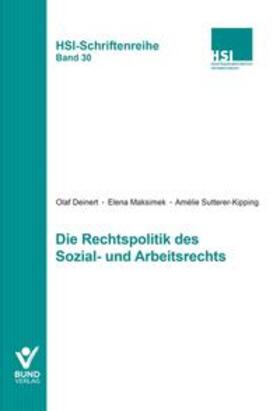 Deinert / Maksimek / Sutterer-Kipping |  Die Rechtspolitik des Sozial- und Arbeitsrechts | Buch |  Sack Fachmedien