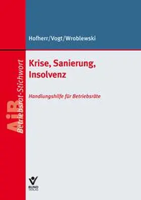 Hofherr / Vogt / Wroblewski |  Krise, Sanierung, Insolvenz | Buch |  Sack Fachmedien