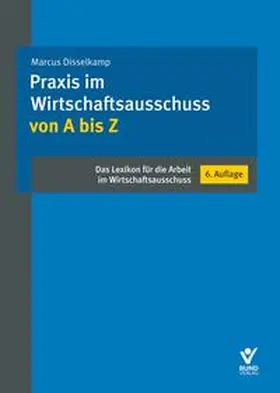 Disselkamp |  Praxis im Wirtschaftsausschuss von A bis Z | Buch |  Sack Fachmedien