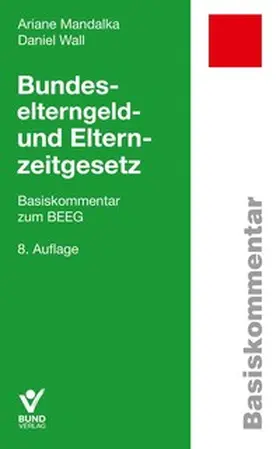 Mandalka / Wall |  Bundeselterngeld- und Elternzeitgesetz | Buch |  Sack Fachmedien