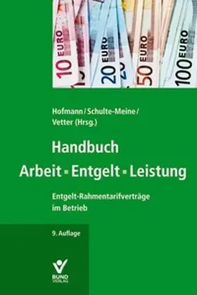 Hofmann / Schulte-Meine / Vetter |  Handbuch Arbeit - Entgelt - Leistung | Buch |  Sack Fachmedien