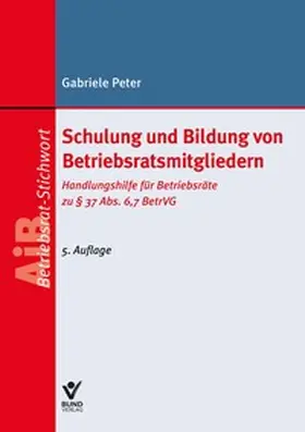 Peter |  Schulung und Bildung von Betriebsratsmitgliedern | Buch |  Sack Fachmedien