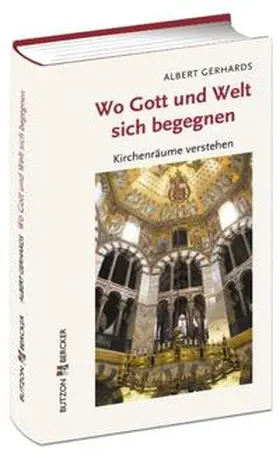 Gerhards | Wo Gott und Welt sich begegnen | Buch | 978-3-7666-1545-9 | sack.de