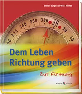 Jürgens / Rolfes |  Dem Leben Richtung geben | Buch |  Sack Fachmedien