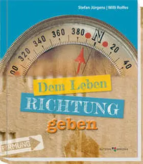 Jürgens / Rolfes |  Dem Leben Richtung geben | Buch |  Sack Fachmedien