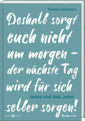 Hartmann |  Jesus und das Jetzt | Buch |  Sack Fachmedien