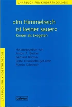 Bucher / Büttner / Freudenberger-Lötz |  Jahrbuch für Kindertheologie / "Im Himmelreich ist keiner sauer" | Buch |  Sack Fachmedien