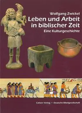 Zwickel |  Leben und Arbeit in biblischer Zeit | Buch |  Sack Fachmedien