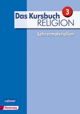 Dierk / Freudenberger-Lötz / Landgraf |  Das Kursbuch Religion 3 - Lehrermaterialien | Buch |  Sack Fachmedien