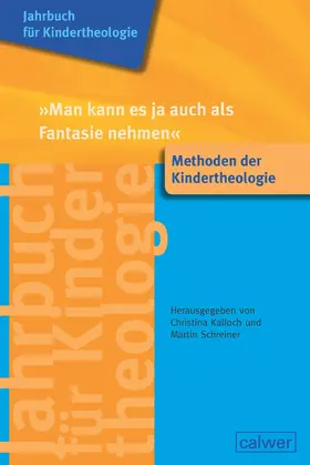 Kalloch / Schreiner |  Jahrbuch für Kindertheologie Band 14: 'Man kann es ja auch als Fantasie nehmen' | eBook | Sack Fachmedien