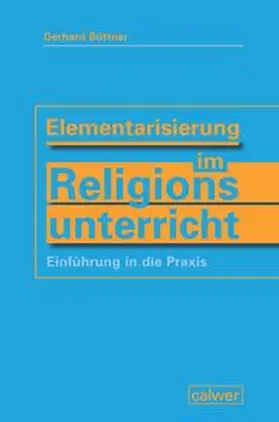 Büttner |  Elementarisierung im Religionsunterricht | Buch |  Sack Fachmedien