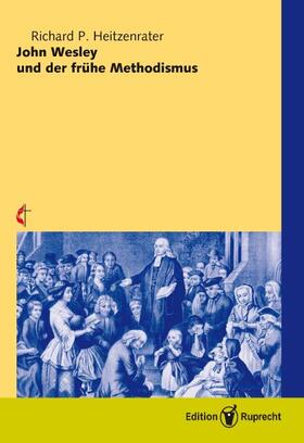Heitzenrater |  John Wesley und der frühe Methodismus | Buch |  Sack Fachmedien