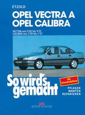 Etzold | Opel Vectra A von 9/88 bis 9/95. Calibra von 2/90 bis 7/97 | Buch | 978-3-7688-0632-9 | sack.de