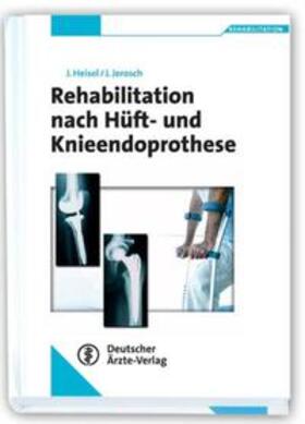 Heisel / Jerosch |  Rehabilitation nach Hüft- und Knieendoprothese | Buch |  Sack Fachmedien
