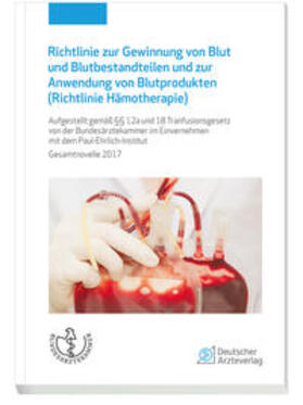 Bundesärztekammer |  Richtlinien zur Gewinnung von Blut und Blutbestandteilen und zur Anwendung von Blutprodukten (Richtlinie Hämotherapie) | Buch |  Sack Fachmedien