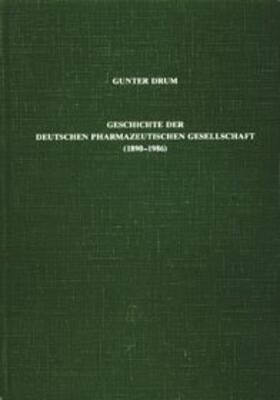 Drum |  Geschichte der Deutschen Pharmazeutischen Gesellschaft (1890-1986) | Buch |  Sack Fachmedien