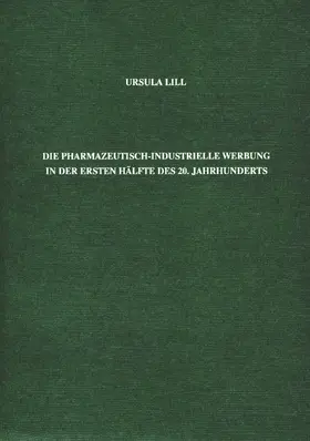 Lill |  Die pharmazeutisch-industrielle Werbung in der ersten Hälfte des 20. Jahrhunderts | Buch |  Sack Fachmedien