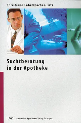 Fahrmbacher-Lutz |  Suchtberatung in der Apotheke | Buch |  Sack Fachmedien