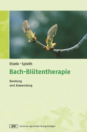 Eisele / Spieth |  Bach-Blütentherapie | Buch |  Sack Fachmedien