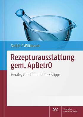 Seidel / Wittmann |  Rezepturausstattung gem. ApBetrO | Buch |  Sack Fachmedien