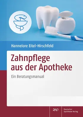 Eitel-Hirschfeld |  Zahnpflege aus der Apotheke | Buch |  Sack Fachmedien